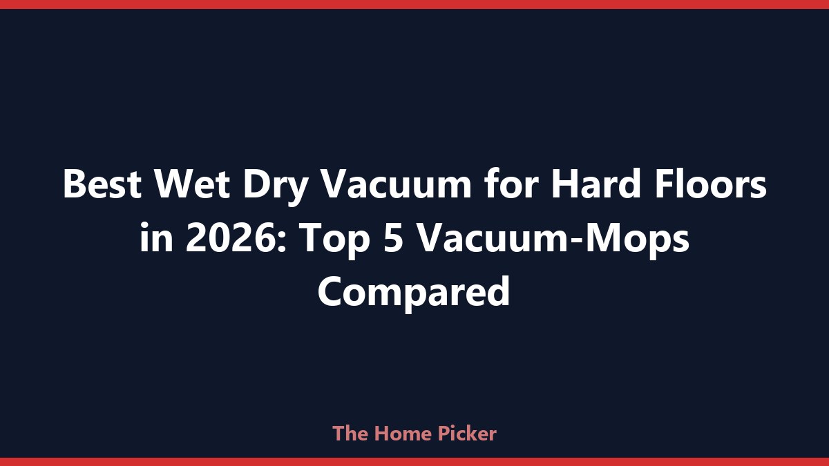 Best Wet Dry Vacuum for Hard Floors in 2026: Top 5 Vacuum-Mops Compared